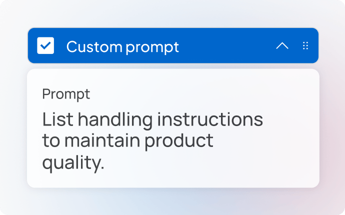 Image showing a WriteText.ai interface with a highlighted “Custom prompt” field containing the text “List handling instructions to maintain product quality,” representing flexible AI prompt customization.