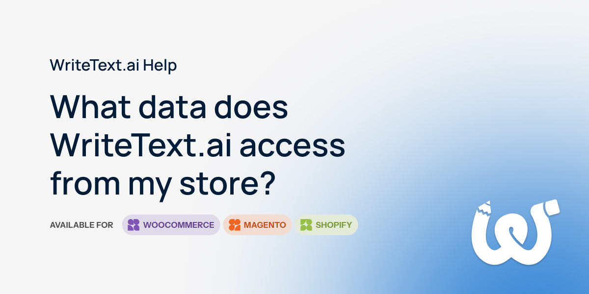 What Data Does WriteText.ai Access from My Store? | WriteText.ai Help