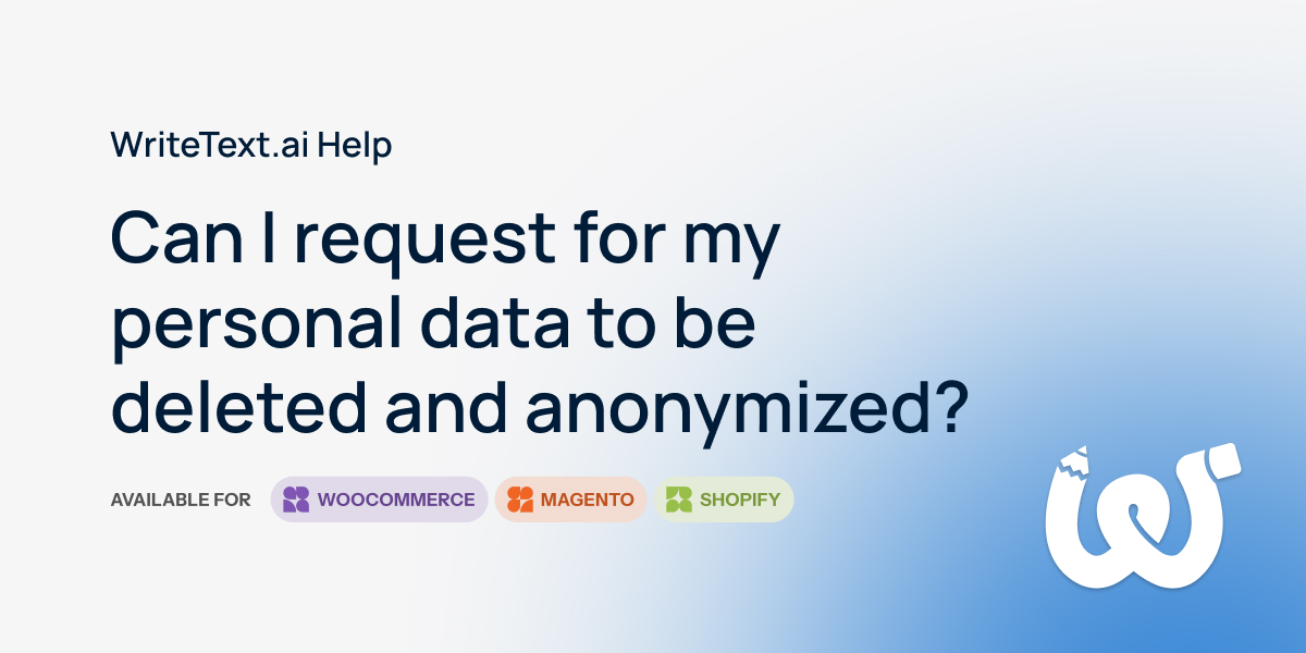 Can I Request My Personal Data Be Deleted? | WriteText.ai Help