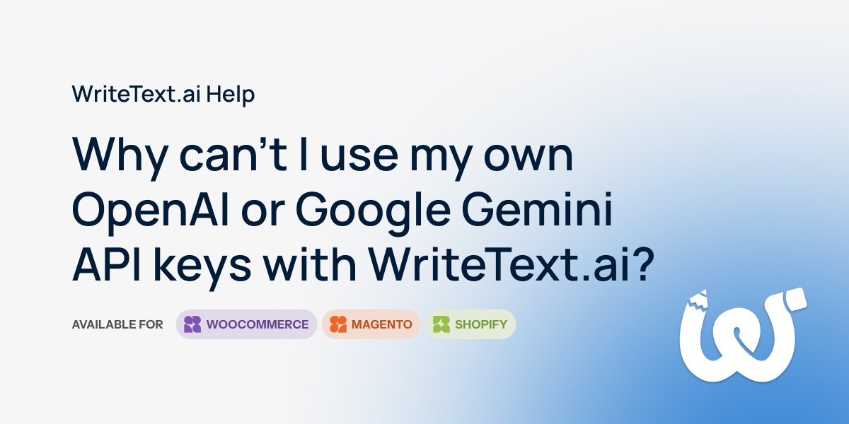 Why Can't I Use My OpenAI or Gemini API Keys? | WriteText.ai Help