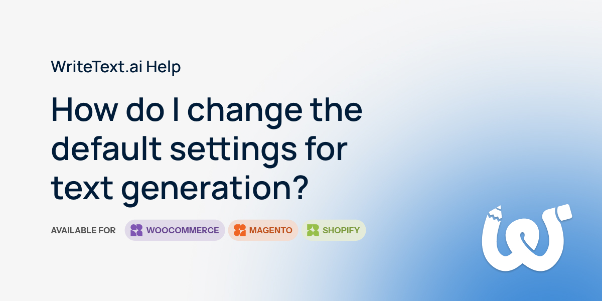 How Do I Change The Default Settings For Text Generation? | WriteText ...