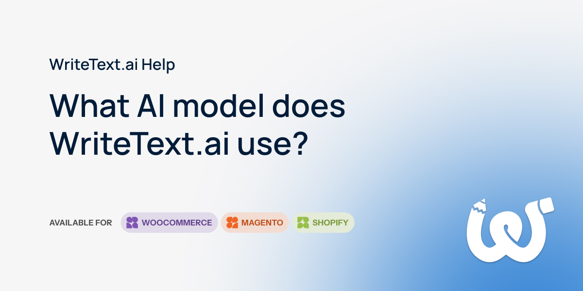 Text Model Ia What AI Model does WriteText.ai Use? | WriteText.ai Help