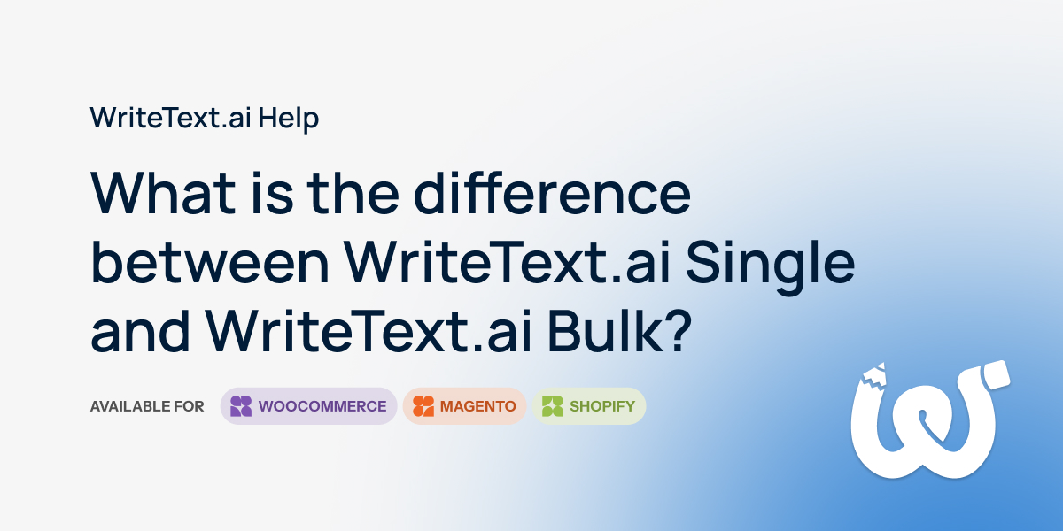 What's the Difference Between Single and Bulk? | WriteText.ai Help