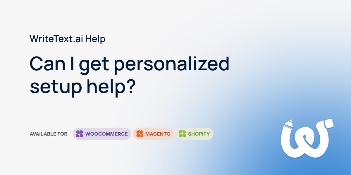 Can I Get Personalized Setup Help? | WriteText.ai Help