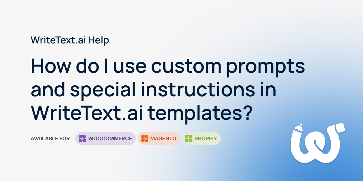 How Do I Use Custom Prompts and Special Instructions in WriteText.ai ...